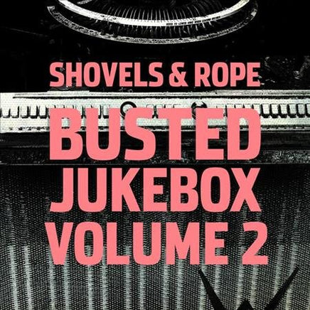 Shovels & Rope Busted Jukebox Volume 2 - Vinyl