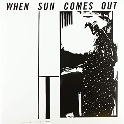 Sun Ra & His Myth Science Arkestra When Sun Comes Out - Vinyl