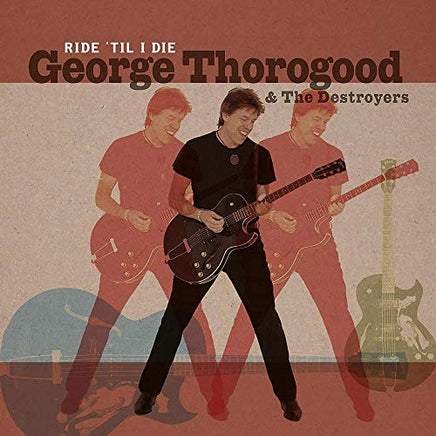 Thorogood, George & The Destroyers Ride 'Til I Die - Vinyl