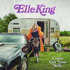 Elle King Come Get Your Wife - Vinyl