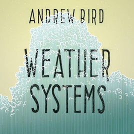 Andrew Bird WEATHER SYSTEMS - Vinyl
