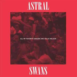Astral Swans All My Favorite Singers Are Willie Nelson - Vinyl