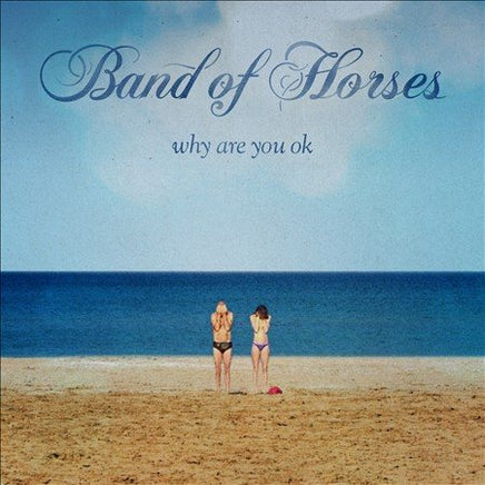 Band Of Horses WHY ARE YOU OK(STD) - Vinyl