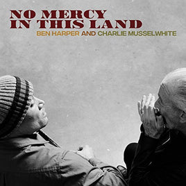 Ben Harper & Charlie Musselwhite No Mercy In This Land (180 Gram Vinyl) - Vinyl