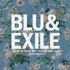 Blu & Exile GIVE ME MY FLOWERS (INSTRUMENTALS) - Vinyl