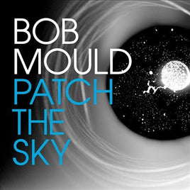 Bob Mould PATCH THE SKY - Vinyl