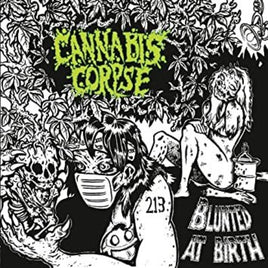 Cannabis Corpse Blunted At Birth (Limited Edition, Reissue) - Vinyl