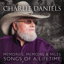 Charlie Daniels Memories, Memoirs & Miles: Songs Of A Lifetime - Vinyl