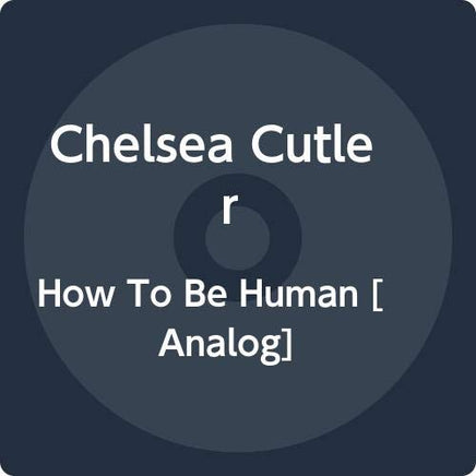 Chelsea Cutler How To Be Human [2 LP] - Vinyl