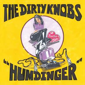 Dirty Knobs, The Humdinger / Feelin High (RSD21 EX) - Vinyl