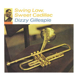 Dizzy Gillespie Swing Low, Sweet Cadillac [LP] - Vinyl