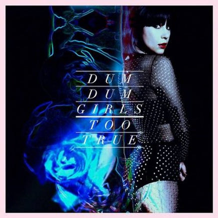 Dum Dum Girls Too True - Vinyl