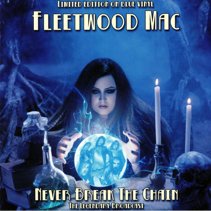 Fleetwood Mac Never Break The Chain - The Legendary Broadcast - The Forum - Inglewood, CA 10/21/1982 (Blue Vinyl) - Vinyl