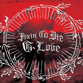 G. LOVE FIXIN TO DIE - Vinyl