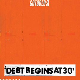 GOTOBEDS DEBT BEGINS AT 30 - Vinyl