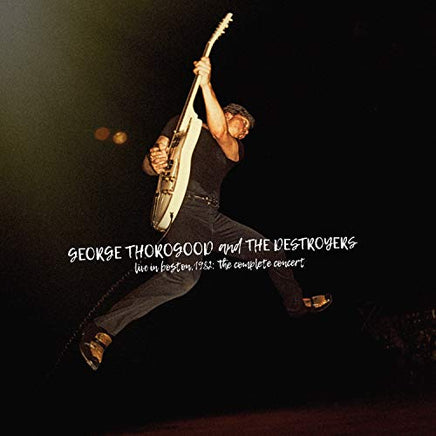 George Thorogood And The Destroyers Live In Boston 1982: The Complete Concert [4 LP Deluxe Edition] - Vinyl