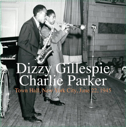 Gillespie, Dizzy / Charlie Parker Town Hall, New York City, June 22, 1945 | RSD DROP - Vinyl