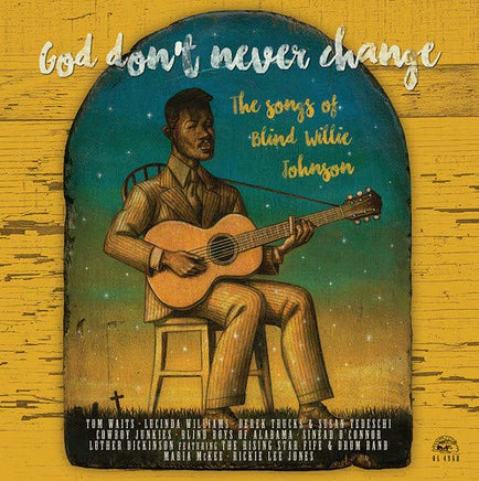 God Don'T Never Change: The Songs Of Blind Willie God Don't Never Change: The Songs Of Blind Willie Johnson - Vinyl
