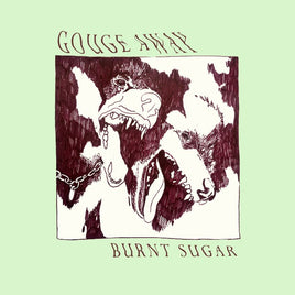 Gouge Away Burnt Sugar - Vinyl
