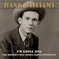 
              Hank Williams I’m Gonna Sing: The Mother’s Best Gospel Radio Recordings - Vinyl
            