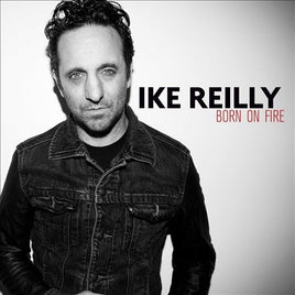 Ike Reilly BORN ON FIRE - Vinyl