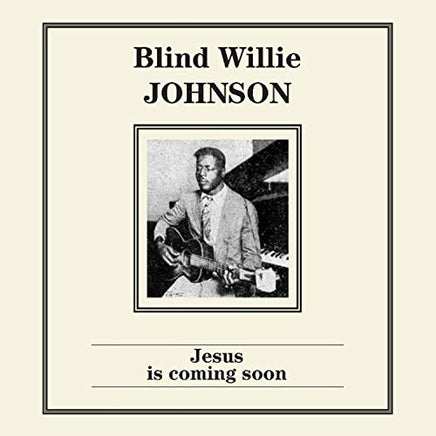 JOHNSON,BLIND WILLIE JESUS IS COMING SOON - Vinyl