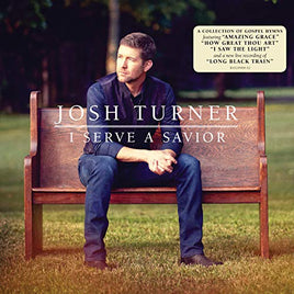 Josh Turner I Serve A Savior [LP] - Vinyl