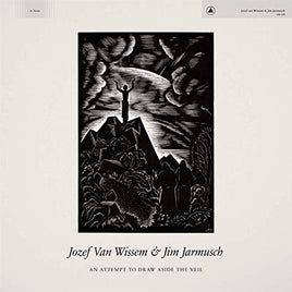 Jozef Van Wissem & Jim Jarmusch An Attempt To Draw Aside The Veil - Vinyl