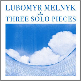 Lubomeyer Melnyk Three Solo Pieces - Vinyl