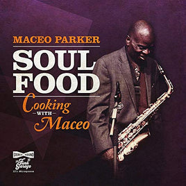Maceo Parker Soul Food - Cooking With Maceo - Vinyl