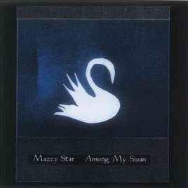 Mazzy Star AMONG MY SWAN - Vinyl