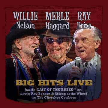 Nelson, Willie, Merle Haggard, Ray Price Willie, Merle & Ray: Big Hits Live From The Last Of The Breed Tour (RSD 11/26/21) - Vinyl
