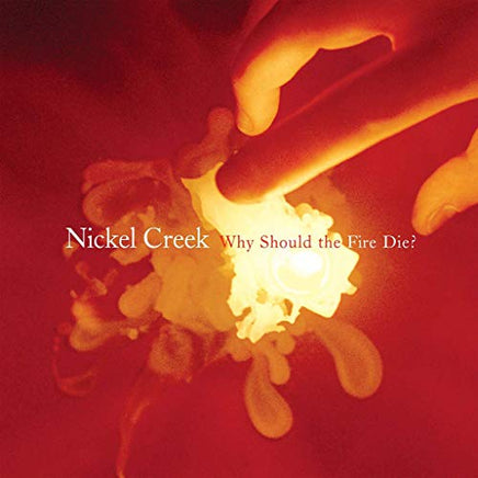 Nickel Creek Why Should The Fire Die? [2 LP] - Vinyl