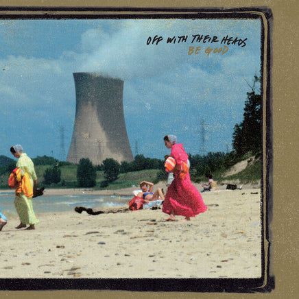 Off with Their Heads Be Good - Vinyl