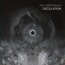 Oh Hiroshima Oscillation (2LP Gatefold) - Vinyl