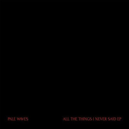 Pale Waves ALL THE THINGS I NEVER SAID [12"] - Vinyl