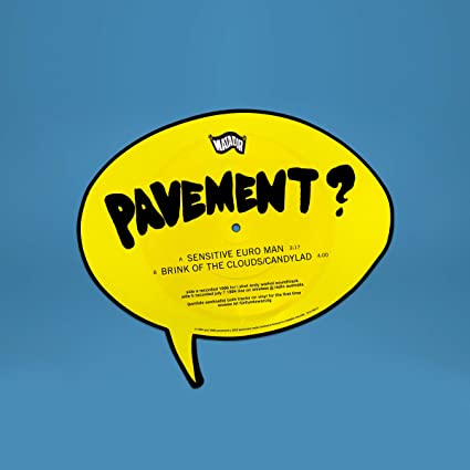 Pavement Sensitive Euro Man b/w Brink Of The Clouds/Candylad (Unique Shape) - Vinyl