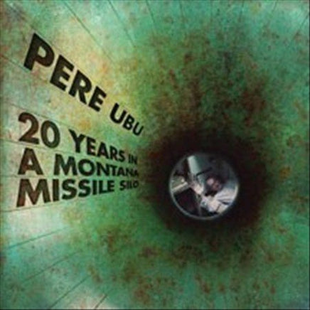 Pere Ubu 20 Years In A Montana Missile Silo - Vinyl
