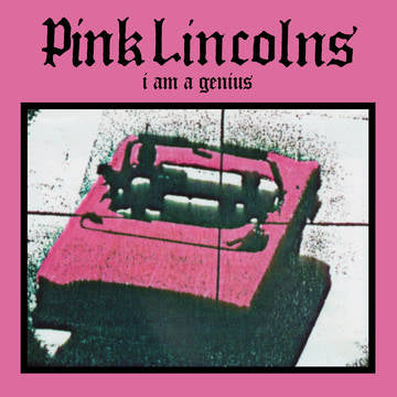 Pink Lincolns I am a Genius (RSD 11/26/21) - Vinyl