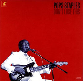 Pops Staples DON'T LOSE THIS - Vinyl