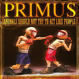 Primus Animals Should Not Try To Act Like People - Vinyl