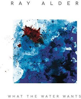Ray Alder What The Water Wants - Vinyl