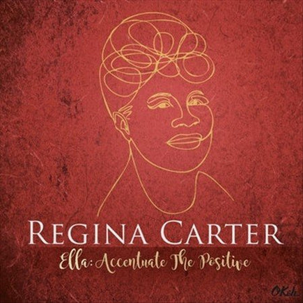 Regina Carter Ella: Accentuate The Positive - Vinyl