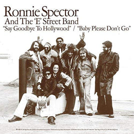 Ronnie Spector & The 'e' Street Band Say Goodbye To Hollywood/Baby Please Don't Go (7" Vinyl) (L.P.) - Vinyl