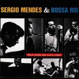 Sergio Mendes & Bossa Rio/sergio Mendes/bossa Rio Voc? Ainda Nao Ouviu Nada! - Vinyl