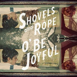 Shovels & Rope O BE JOYFUL - Vinyl