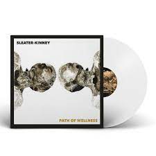 Sleater Kenney Path Of Wellness (150 Gram Vinyl, Gatefold LP Jacket, Colored Vinyl, White, Indie Exclusive) - Vinyl