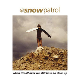 Snow Patrol When It'S All Over We Have To Clear Up - Vinyl