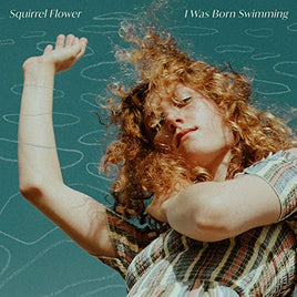 Squirrel Flower I Was Born Swimming - Vinyl