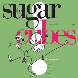 Sugarcubes Life's Too Good - Vinyl
